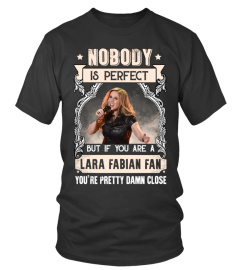 NOBODY IS PERFECT BUT IF YOU ARE A LARA FABIAN FAN YOU'RE PRETTY DAMN CLOSE