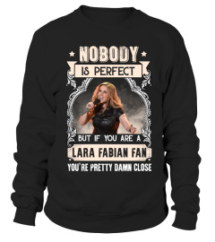 NOBODY IS PERFECT BUT IF YOU ARE A LARA FABIAN FAN YOU'RE PRETTY DAMN CLOSE