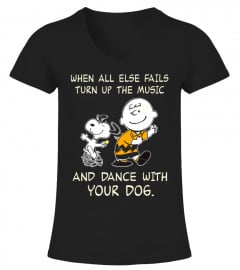 Peanuts Snoopy - When All Else Fails Turn Up The Music &amp; Dance With Your Dog T-Shirt