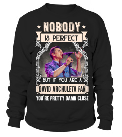 NOBODY IS PERFECT BUT IF YOU ARE A DAVID ARCHULETA FAN YOU'RE PRETTY DAMN CLOSE