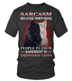 Sarcasm Because Torturing Wolf