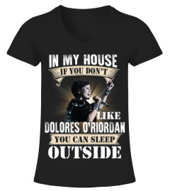 IN MY HOUSE IF YOU DON'T LIKE DOLORES O'RIORDAN YOU CAN SLEEP OUTSIDE