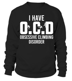 II HAVE OCD OBSESSIVE CLIMBING DISORDER