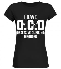 II HAVE OCD OBSESSIVE CLIMBING DISORDER