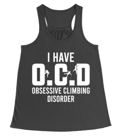 II HAVE OCD OBSESSIVE CLIMBING DISORDER