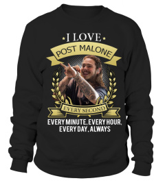 I LOVE POST MALONE EVERY SECOND, EVERY MINUTE, EVERY HOUR, EVERY DAY, ALWAYS