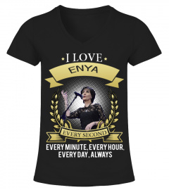 I LOVE ENYA EVERY SECOND, EVERY MINUTE, EVERY HOUR, EVERY DAY, ALWAYS