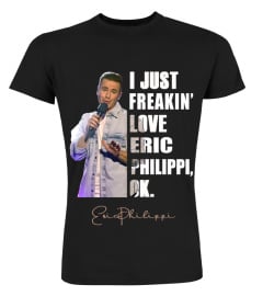 I JUST FREAKIN' LOVE ERIC PHILIPPI , OK.