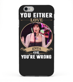 YOU EITHER LOVE ENYA OR YOU'RE WRONG