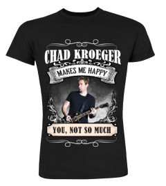 CHAD KROEGER MAKES ME HAPPY