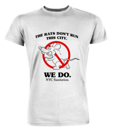 Sanitation Department Releases New Shirt The Rats Dont Run This City We Do Nyc Sanitation Nyc T-Shirt