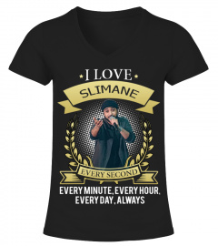 I LOVE SLIMANE EVERY SECOND, EVERY MINUTE, EVERY HOUR, EVERY DAY, ALWAYS