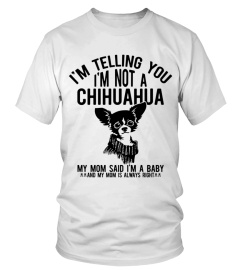 im telling you im not chihuahua