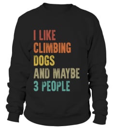 I LIKE CLIMBING DOGS AND MAYBE 3 PEOPLE