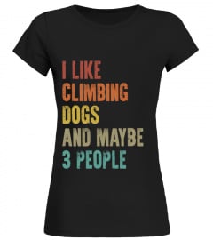 I LIKE CLIMBING DOGS AND MAYBE 3 PEOPLE