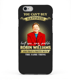 YOU CAN'T BUY HAPPINESS BUT YOU CAN WATCH ROBIN WILLIAMS AND THAT'S PRETTY MUCH THE SAM THING