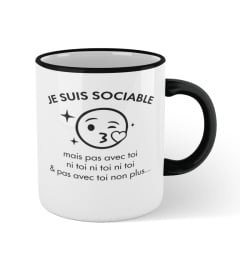 Je suis sociable mais pas avec toi ni toi ni toi ni toi et pas avec toi non plus ... - Edition Limitée