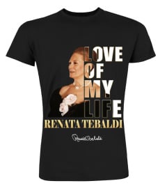 LOVE OF MY LIFE - RENATA TEBALDI