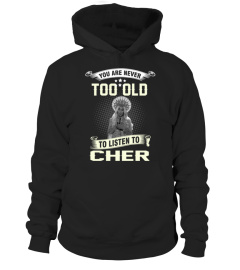 YOU ARE NEVER TOO OLD TO LISTEN TO CHER