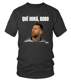 Lionel Messi Que Mira Bobo Shirt