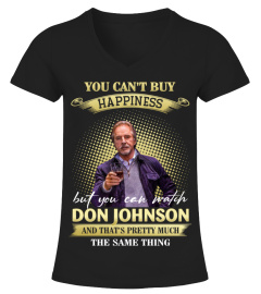 YOU CAN'T BUY HAPPINESS BUT YOU CAN WATCH DON JOHNSON AND THAT'S PRETTY MUCH THE SAM THING