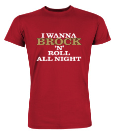 I Wanna Brock N Roll All Night Shirt