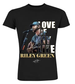 LOVE OF MY LIFE - RILEY GREEN