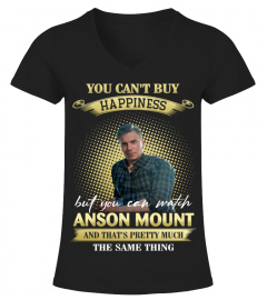 YOU CAN'T BUY HAPPINESS BUT YOU CAN WATCH ANSON MOUNT AND THAT'S PRETTY MUCH THE SAM THING