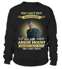 YOU CAN'T BUY HAPPINESS BUT YOU CAN WATCH ANSON MOUNT AND THAT'S PRETTY MUCH THE SAM THING