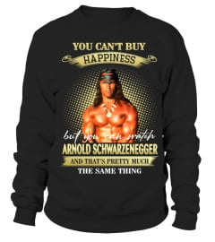 YOU CAN'T BUY HAPPINESS BUT YOU CAN WATCH ARNOLD SCHWARZENEGGER AND THAT'S PRETTY MUCH THE SAM THING