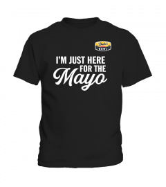 I'M Just Here For The Mayo Shirt