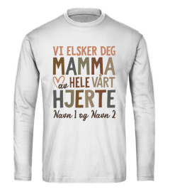 VI ELSKER DEG MAMMA