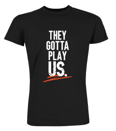 Cincinnati Bengals They Gotta Play Us 2023 T Shirt