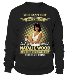 YOU CAN'T BUY HAPPINESS BUT YOU CAN WATCH NATALIE WOOD AND THAT'S PRETTY MUCH THE SAM THING