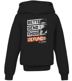 Cincyshirt Joe Burrow Better Send Those Refunds Shirt Hoodie Black Unisex