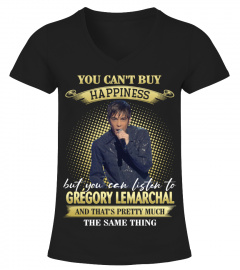 YOU CAN'T BUY HAPPINESS BUT YOU CAN LISTEN TO GREGORY LEMARCHAL AND THAT'S PRETTY MUCH THE SAM THING