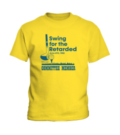 Swing For The Retarded T Shirts