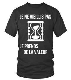 Je ne vieillis pas je prends de la valeur