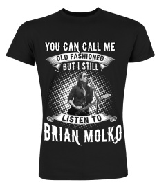 I STILL LISTEN TO BRIAN MOLKO