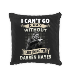 I CAN'T GO A DAY WITHOUT LISTENING TO DARREN HAYES