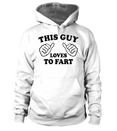 This Guy Loves To Fart Shirt