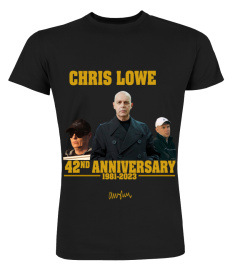 CHRIS LOWE 42ND ANNIVERSARY