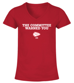 The Committee Warned You Chiefs Shirt