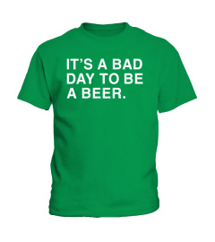 The Obvious Shirts Shop It'S A Bad Day To Be A Beer T Shirt