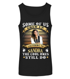 SOME OF US GREW UP LISTENING TO SANDRA THE COOL ONES STILL DO