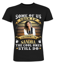 SOME OF US GREW UP LISTENING TO SANDRA THE COOL ONES STILL DO