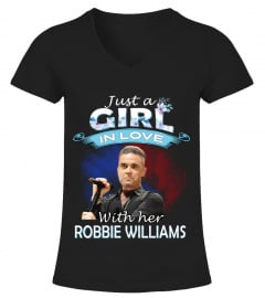 JUST A GIRL IN LOVE WITH HER ROBBIE WILLIAMS