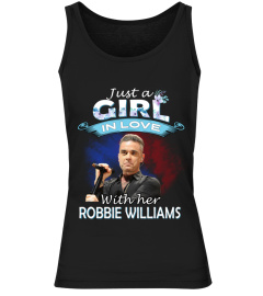 JUST A GIRL IN LOVE WITH HER ROBBIE WILLIAMS
