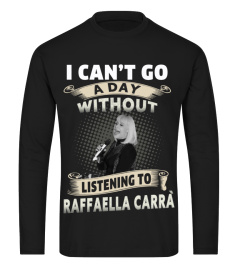 I CAN'T GO A DAY WITHOUT LISTENING TO RAFFAELLA CARRA