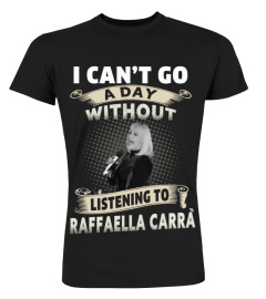 I CAN'T GO A DAY WITHOUT LISTENING TO RAFFAELLA CARRA